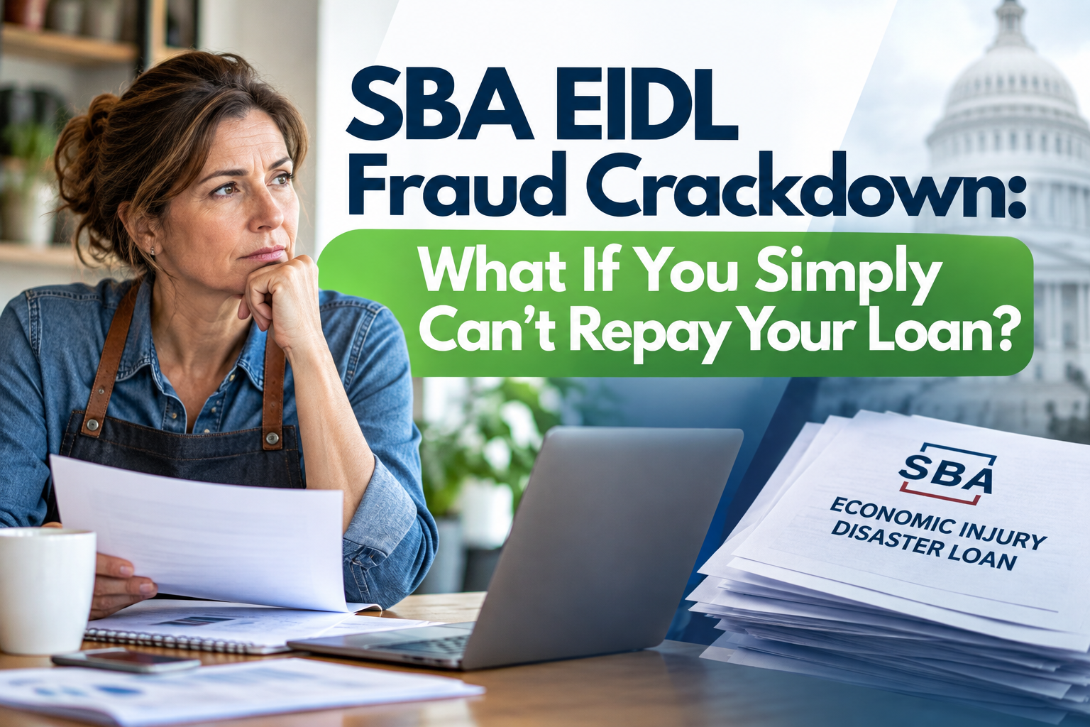 SBA EIDL Fraud Crackdown: What If You Simply Can't Repay Your Loan?